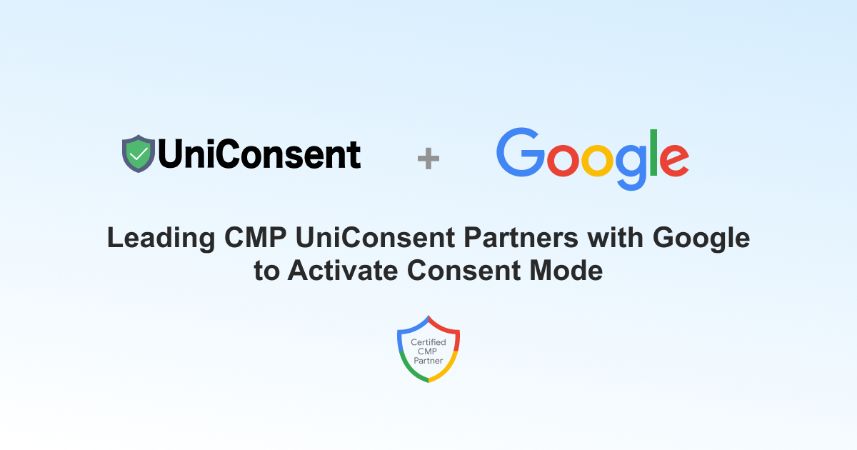 Leading CMP UniConsent Partners with Google to Activate Google Consent Mode