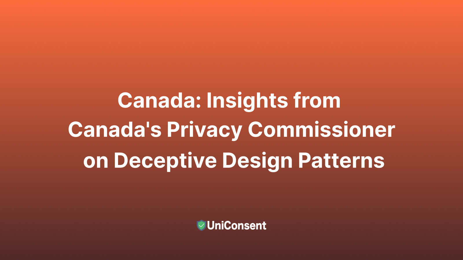 Canada: Insights from Canada's Privacy Commissioner on Deceptive Design Patterns