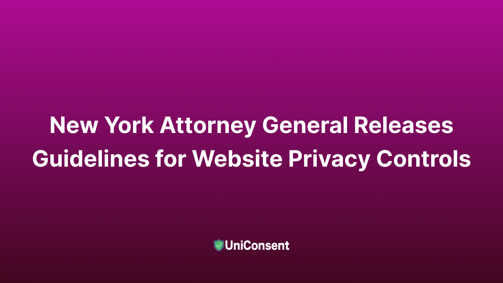 New York Attorney General Releases Guidelines for Website Privacy Controls